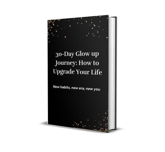 The 30-day glow up journey: How to upgrade your life